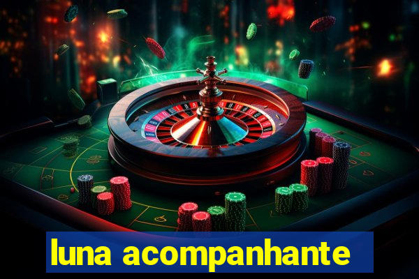 luna acompanhante